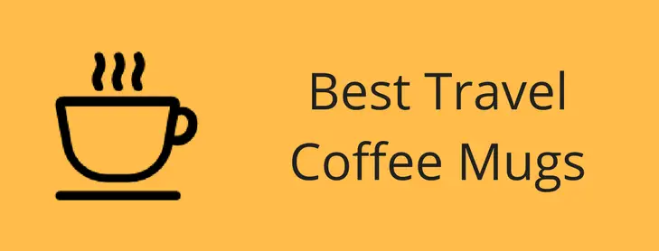 Best Travel Coffee Mugs