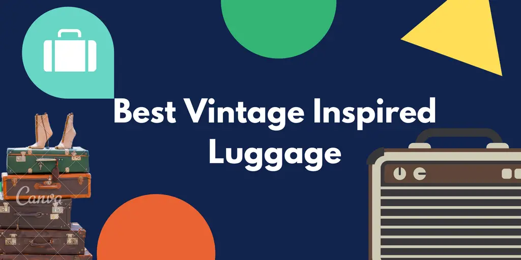 Best Vintage Inspired Luggage